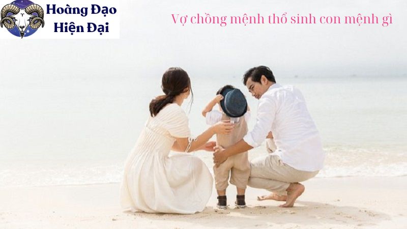 Vợ chồng mệnh thổ sinh con mệnh gì